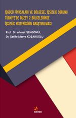 İşgücü Piyasaları ve Bölgesel İşsizlik Sorunu Türkiye'de Düzey 2 Bölgelerinde İşsizlik Histerisinin Araştırılması