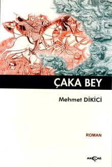 Çaka Bey - Mehmet Dikici
