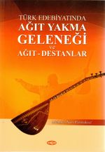 Türk Edebiyatında Ağıt Yakma Geleneği ve Ağıt-Destanlar