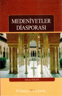 Medeniyetler Diasporası - Güven Aykan