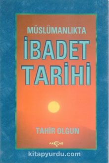 İbadet Tarihi - Tahir Olgun