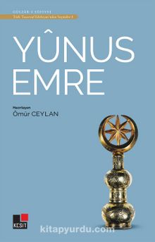 Yunus Emre / Türk Tasavvuf Edebiyatından Seçmeler 1 