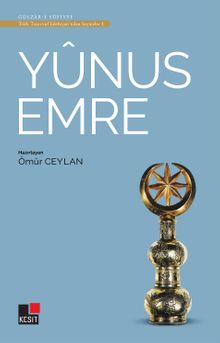 Yunus Emre / Türk Tasavvuf Edebiyatından Seçmeler 1 