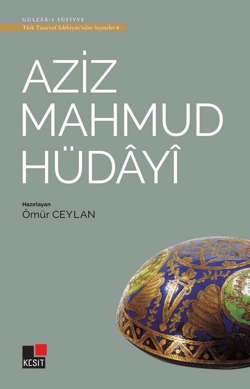 Aziz Mahmud Hüdayi / Türk Tasavvuf Edebiyatından Seçmeler 4