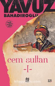 Cem Sultan 1.cilt - Yavuz Bahadıroğlu