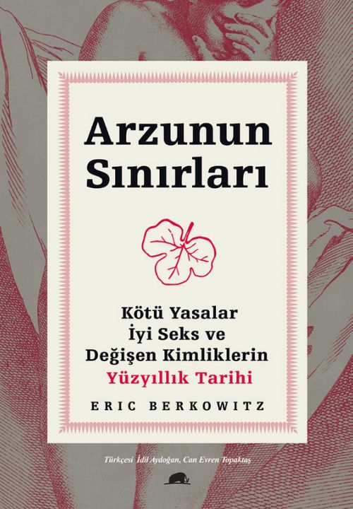 Arzunun Sınırları & Kötü Yasalar, İyi Seks ve Değişen Kimliklerin Yüzyıllık Tarihi