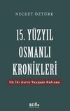 15. Y&uuml;zyıl Osmanlı Kronikleri & İlk İki Asrın Yaşayan Hafızası