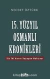 15. Yüzyıl Osmanlı Kronikleri & İlk İki Asrın Yaşayan Hafızası
