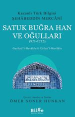 Kazanlı Türk Bilgini Şehabeddin Mercani Satuk Buğra Han ve Oğulları (921-1212) & Gurfetü'l-Hevakin li Urfeti'l-Havakin