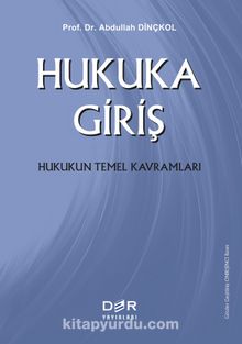 Hukuka Giriş Hukukun Temel Kavramları - Prof. Dr. Abdullah Dinçkol