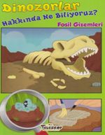 Dinozorlar Hakkında Ne Biliyoruz? / Fosil Gizemleri