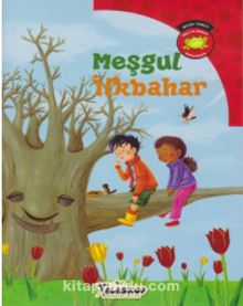 Meşgul İlkbahar / Bilim Serisi Oku ve Öğren Mevsimler - Carl Emerson