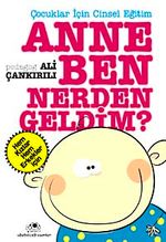 Anne Ben Nereden Geldim & Çocuklar İçin Cinsel Eğitim