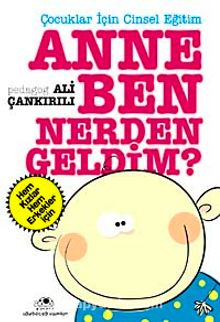 Anne Ben Nereden Geldim & Çocuklar İçin Cinsel Eğitim - Pedagog Ali Çankırılı