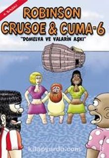 Robinson Crusoe ve Cuma-6 / Domelya ve Yaların Aşkı