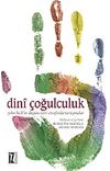 Dini &Ccedil;oğulculuk / John Hick'in D&uuml;ş&uuml;nceleri Etrafında Tartışmalar