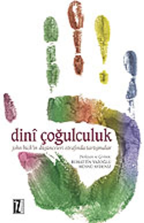 Dini Çoğulculuk / John Hick'in Düşünceleri Etrafında Tartışmalar
