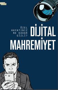Dijital Mahremiyet & Özel Hayatınız Ne Kadar Gizli?