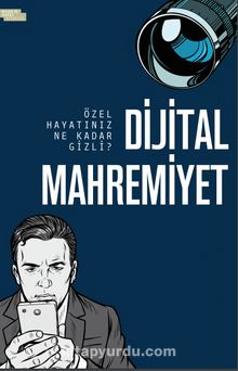 Dijital Mahremiyet & Özel Hayatınız Ne Kadar Gizli? - Bilinmeyen Yazar