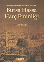 Bursa Hassa Harç Eminliği / Osmanlı Taşrasında Bir Maliye Kurumu