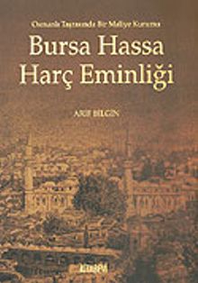 Bursa Hassa Harç Eminliği / Osmanlı Taşrasında Bir Maliye Kurumu