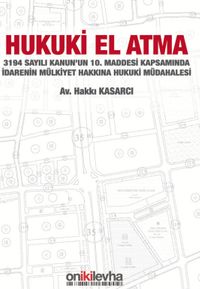 3194 Sayılı Kanun'un 10. Maddesi Kapsamında İdarenin Mülkiyet Hakkına Hukuki Müdahalesi