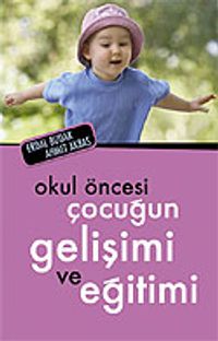Okul Öncesi Çocuğun Gelişimi ve Eğitimi