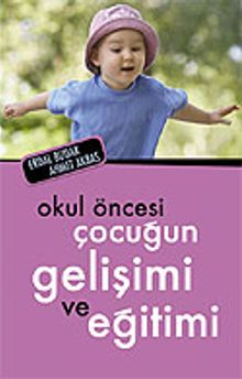 Okul Öncesi Çocuğun Gelişimi ve Eğitimi