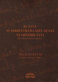 El-Esna Fi Şerhi Esma'illahi'l-Hüsna ve Sıfatihil Ulya Yüce Allah'ın İsim ve Sıfatları