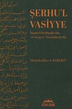 Şerhu'l Vasiyye İmam & Ebu Hanife'nin el-Vasiyye Eserinin Şerhi