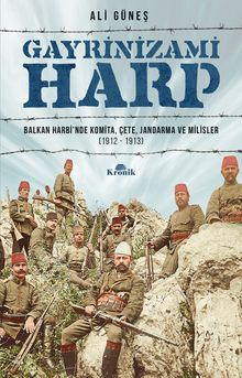 Gayrinizami Harp & Balkan Harbi'nde Komita, Çete, Jandarma ve Milisler (1912-1913)