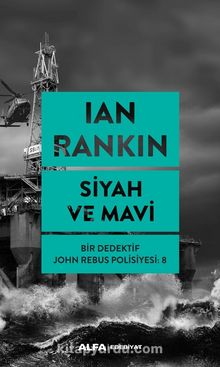 Siyah ve  Mavi / Bir Dedektif John Rebus Polisiyesi 8 - Ian Rankin
