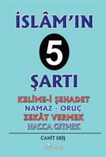 İslam'ın 5 Şartı  Kelime-İ Şehadet-Namaz-Oruç-Zekat Vermek-Hacca Gitmek
