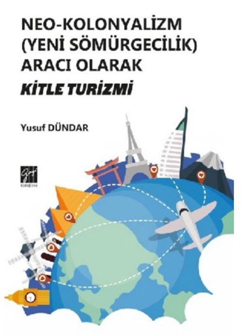 Neo - Kolonyalizm (Yeni Sömürgecilik) Aracı Olarak Kitle Turizmi