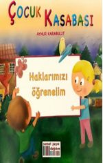 Çocuk Kasabası - Haklarımızı Öğrenelim