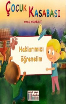 Çocuk Kasabası - Haklarımızı Öğrenelim