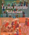 Osmanlı İstanbul’unda Ta’am Bişirüb Satanlar Aşçılar, Başçılar, Büryancılar, Börekçiler, Tatlıcılar (1500-1800)
