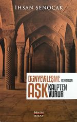 Dünyevileşme Her Yerden Aşk Kalpten Vurur