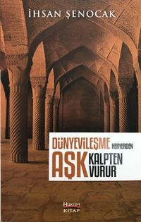 Dünyevileşme Her Yerden Aşk Kalpten Vurur