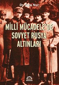 Milli Mücadele’de Sovyet Rusya Altınları