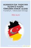 Almanya’da Yaşayan Üçüncü Kuşak Türklerin Kimlik Algısı Frankfurt / Oberursel Örneği