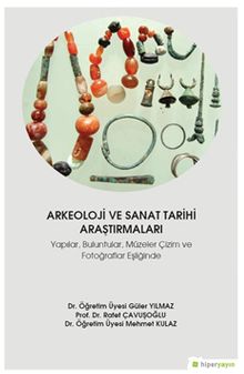 Arkeoloji ve Sanat Tarihi Araştırmaları & Yapılar, Buluntular, Müzeler Çizim ve Fotoğraflar Eşliğinde