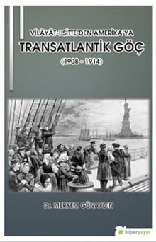Vilayat-ı Sitte’den Amerika’ya Transatlantik Göç (1908 - 1914)