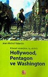 Hollywood, Pentagon ve Washington / K&uuml;resel Stratejinin &Uuml;&ccedil; Akt&ouml;r&uuml;