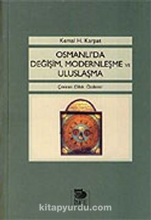osmanli da degisim modernlesme ve uluslasma prof dr kemal h karpat kitapyurdu com