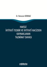 Haksız İhtiyati Tedbir ve İhtiyati Hacizden Kaynaklanan Tazminat Davası