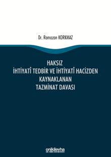 Haksız İhtiyati Tedbir ve İhtiyati Hacizden Kaynaklanan Tazminat Davası