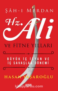 Şahı Merdan Hz. Ali ve Fitne Yılları - Hasan Yaşaroğlu