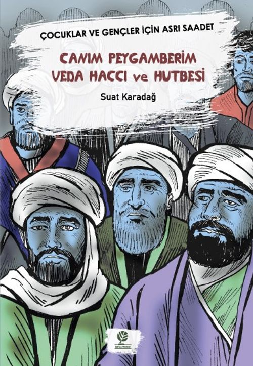 Canım Peygamberim Veda Haccı Ve Hutbesi & Çocuklar Ve Gençler İçin Asrı Saadet