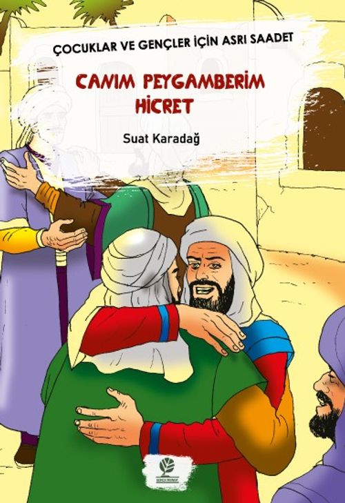 Canım Peygamberim Hicret & Çocuklar Ve Gençler İçin Asrı Saadet